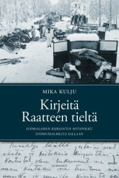 Kirjeitä Raatteen tieltä : suomalaisen kersantin sotapolku Suomussalmelta Sallaan