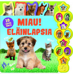 Miau! eläinlapsia (ääninappikirja) : 10 söpöä ääntä