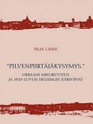 Pilvenpiirtäjäkysymys Urbaani mielikuvitus ja 1920-luvun Helsingin ääriviivat