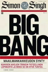Big Bang : Maailmankaikkeuden synty - kaikkien aikojen tärkein tieteellinen läpimurto ja mi