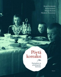 Pöytä koreaksi : Kattauksen ja pöytätapojen historia