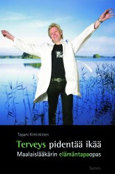 Terveys pidentää ikää : Maalaislääkäri terveysopas