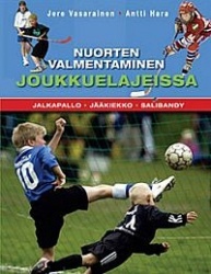 Nuorten valmentaminen joukkuelajeissa. Jalkapallo, jääkiekko, salibandy