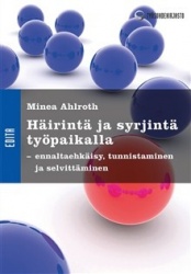 Häirintä ja syrjintä työpaikalla : ennaltaehkäisy, tunnistaminen ja selvittäminen