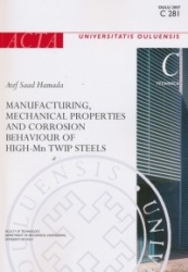 Manufacturing, mechanical properties and corrosion behaviour of high-Mn TWIP steels Acta Universitatis Ouluensis C Technica 281