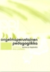 Ongelmaperustainen pedagogiikka Teoriaa ja käytäntöä