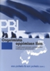 Ongelmista oppimisen iloa Ongelmaperustaisen pedagogiikan kokeiluja ja kehittämistä