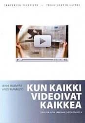 Kun kaikki videoivat kaikkea. Liikkuva kuva sanomalehden sivuilla Tiedotusopin laitos. Journalismin tutkimusyksikkö Julkaisuja B