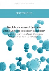 Huolehtiva kanssakäyminen : substantiivinen teoria työikäisen aivohalvauspotilaan perheenjäsenen emotionaalisesta tukemisesta sa