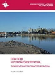 Riskitieto kuntapäätöksenteossa : tapauksena saastunut maaperä Helsingissä