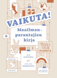 Vaikuta! : maailmanparantajien kirja