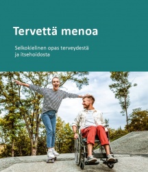 Tervettä menoa (selkokirja) : selkokielinen opas terveydestä ja itsehoidosta