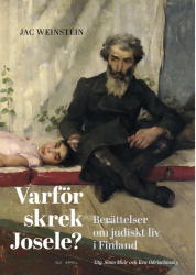 Varför skrek Josele? : Berättelser om judiskt liv i Finland