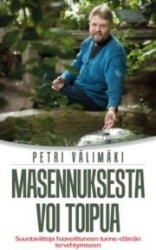 MASENNUKSESTA VOI TOIPUA - suuntaviittoja haavoittuneen tunne-elämän tervehtymiseen