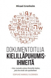Dokumentoituja kielilläpuhumisihmeitä : Kun Jumala antaa ihmisille kielen jota he eivät ole opiskelleet