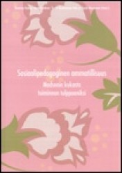 Sosiaalipedagoginen ammatillisuus - Madsenin kukasta toiminnan tulppaaniksi