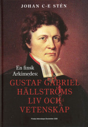 Gustaf Gabriel Hällströms liv och vetenskap : En finsk Arkimedes