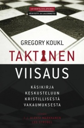 Taktinen viisaus : käsikirja keskusteluun kristillisestä vakaumuksesta