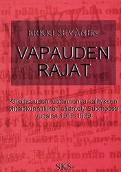 Vapauden rajat - Kirjallisuuden tuotannon ja välityksen yhteiskunnallinen sääntely Suomessa vuosina 1918 - 1939.