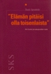 ELÄMÄN PITÄISI OLLA TOISENLAISTA Iris Uurto ja sukupuolten sota - SKS:n toimituksia 770