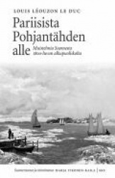 Pariisista Pohjantähden alle - Muistelmia Suomesta 1800-luvun alkupuoliskolta