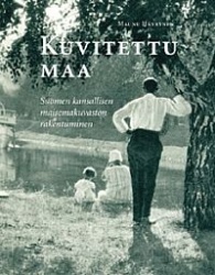 Kuvitettu maa - Suomen kansallisen maisemakuvaston rakentuminen