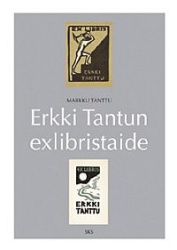 ERKKI TANTUN EXLIBRISTAIDE - Suomalaisen Kirjallisuuden Seuran Toimituksia 1025