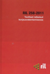 RIL 258-2011 Teolliset ratkaisut korjausrakentamisessa