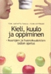 Kieli, kuulo ja oppiminen - kuurojen ja huonokuuloisten lasten opetus