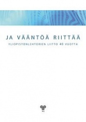 Ja vääntöä riittää - yliopistonlehtorien liitto 40 vuotta