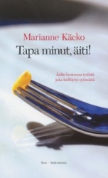 Tapa minut, äiti! : äidin kertomus tytöstä joka kieltäytyi syömästä