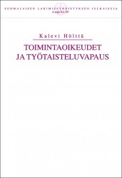 Toimintaoikeudet ja työtaisteluvapaus : Valtiosääntöoikeudellinen tutkimus poliittisista perusoikeuksista ja työtaisteluvapaudes