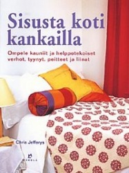 SISUSTA KOTI KANKAILLA: ompele kauniit ja helppotekoiset verhot, tyynyt, peitteet ja liinat