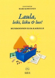 Laula, leiki, liiku ja luo! : musisoinnin iloa kaikille