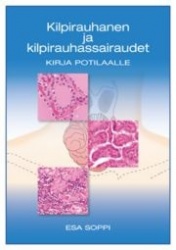 Kilpirauhanen ja kilpirauhassairaudet - kirja potilaalle