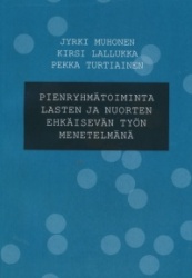 Pienryhmätoiminta lasten ja nuorten ehkäisevän työn menetelmänä