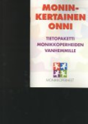 Moninkertainen onni : tietopaketti monikkoperheiden vanhemmille