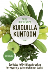 Kuiduilla kuntoon : Suolistoa hellivää kasvisruokaa terveyden ja painonhallinnan tueksi