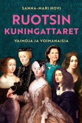 Ruotsin kuningattaret : Vaimoja ja voimanaisia