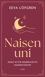 Naisen uni (pokkari) : Nuku hyvin murrosiästä vaihdevuosiin