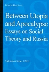 Between Utopia and Apocalypse. Essays on Social Theory and Russia