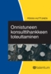 ONNISTUNEEN KONSULTTIHANKKEEN TOTEUTTAMINEN