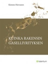 KUINKA RAKENSIN GASELLIYRITYKSEN