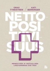 Nettopositiivisuus : menestyvän ja vastuullisen liiketoiminnan uusi taso