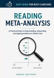 Reading Meta-Analysis: A practical guide for clinicians to understand and interpret meta-analyses (Easy Guide for Busy Clinician
