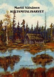 Kultamitalisarvet - tosipohjaisia tarinoita eränkäynnistärajaseudulla