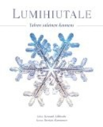 Lumihiutale - Talven salainen kauneus