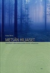 Metsän hiljaiset - Metsätyön rakennemurrosten kolme sukupolvea