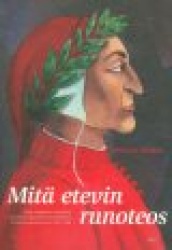 Mitä etevin runoteos - Dante Alighierin Jumalaisen näytelmän vastaanotto suomalaisessa kirjallisuusinstituutiossa 1851-2000