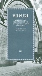 Viipuri - Kirjailijan, muistelijan ja historioitsijan kaupunki